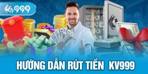 Hướng dẫn rút tiền tại kv999